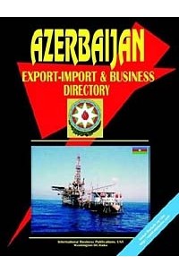  - Azerbaijan Export-Import, Trade and Business Directory