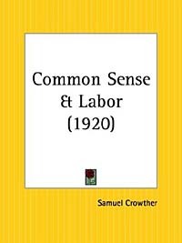 Samuel Crowther - Common Sense and Labor
