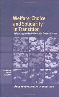  - Welfare, Choice, and Solidarity in Transition: Reforming the Health Sector in Eastern Europe (Federico Caffe Lectures)