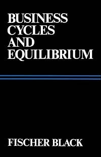 Fischer Black - Business Cycles and Equilibrium