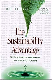 Bob Willard - The Sustainability Advantage: Seven Business Case Benefits of a Triple Bottom Line (Conscientious Commerce)
