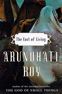 Arundhati Roy - The Cost of Living
