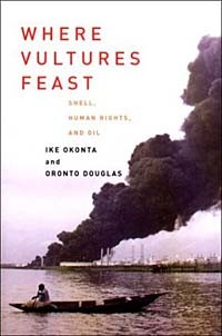  - Where Vultures Feast: Shell, Human Rights and Oil