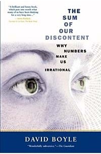 David Boyle - The Sum of Our Discontent: Why Numbers Make Us Irrational