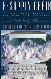  - E-Supply Chain: Using the Internet to Revolutionize Your Business