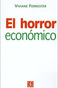 Вивиан Форрестер - El Horror Economico