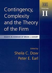  - Contingency, Complexity and the Theory of the Firm: Essays in Honour of Brian J. Loasby (Essays in Honour of Brian J. Loasby, V. 2)