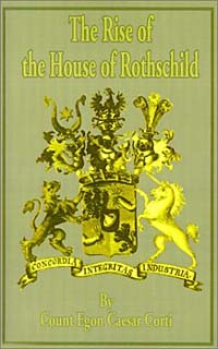 Эгон Цезарь Конте Корти - The Rise of the House of Rothschild