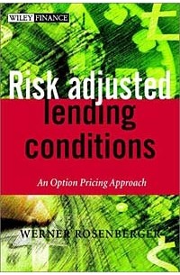 Werner Rosenberger - Risk-adjusted Lending Conditions : An Option Pricing Approach (The Wiley Finance Series)