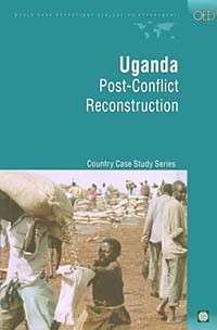  - Uganda: Post-Conflict Reconstruction (World Bank Operations Evaluation Study.)