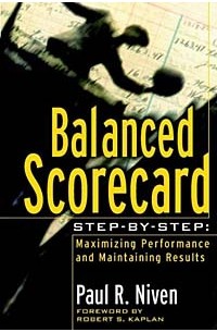 Paul R. Niven - Balanced Scorecard Step-by-Step: Maximizing Performance and Maintaining Results