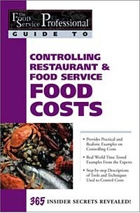 Douglas R. Brown - The Food Service Professionals Guide To: Controlling Restaurant & Food Service Food Costs