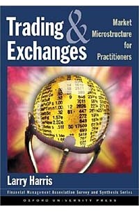 Larry Harris - Trading and Exchanges: Market Microstructure for Practitioners