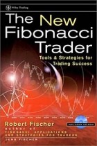  - The New Fibonacci Trader: Tools and Strategies for Trading Success