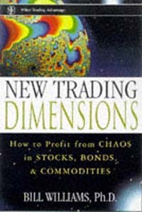  - New Trading Dimensions : How to Profit from Chaos in Stocks, Bonds, and Commodities (A Marketplace Book)