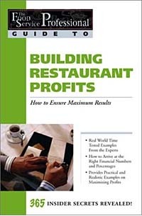  - The Food Service Professionals Guide To: Building Restaurant Profits: How To Ensure Maximum Results