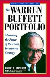 Роберт Г. Хагстром - The Warren Buffett Portfolio : Mastering the Power of the Focus Investment Strategy
