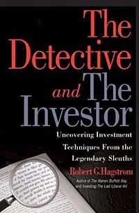 Роберт Г. Хагстром - The Detective and The Investor: Uncovering Investment Techniques from the Legendary Sleuths
