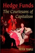 Peter Temple - Hedge Funds: Courtesans of Capitalism