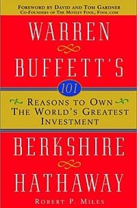Robert P. Miles - 101 Reasons to Own the World's Greatest Investment: Warren Buffett's Berkshire Hathaway