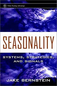 Джейк Бернстайн - Seasonality : Systems, Strategies, and Signals (Wiley Trading)