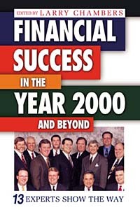  - Financial Success in the Year 2000 and Beyond: 13 Experts Show the Way