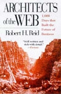 Robert H. Reid - Architects of the Web: 1,000 Days that Built the Future of Business