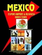  - Mexico Export-Import and Business Directory