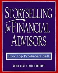  - Storyselling for Financial Advisors : How Top Producers Sell