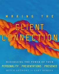  - Making the Client Connection : Maximizing the Power of Your Personality, Presentations, and Presence