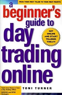 Тони Тернер - A Beginner's Guide To Day Trading Online