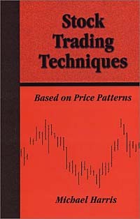 Майкл Харрис - Stock Trading Techniques: Based on Price Patterns