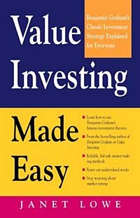 Джанет Лоу - Value Investing Made Easy: Benjamin Graham's Classic Investment Strategy Explained for Everyone