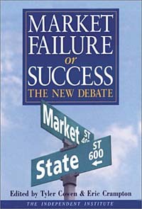  - Market Failure or Success: The New Debate (In Association With the Independent Institute)