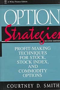 Кортни Смит - Option Strategies: Profit-Making Techniques for Stock, Stock Index, and Commodity Options