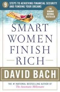 Дэвид Бах - Smart Women Finish Rich: 9 Steps to Achieving Financial Security and Funding Your Dreams