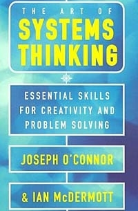  - The Art of Systems Thinking: Essential Skills for Creativity and Problem Solving
