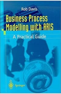 Rob Davis - Business Process Modelling With Aris: A Practical Guide