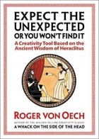  - Expect the Unexpected or You Won't Find It: A Creativity Tool Based on the Ancient Wisdom of Heraclitus