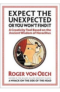Expect the Unexpected or You Won't Find It: A Creativity Tool Based on the Ancient Wisdom of Heraclitus