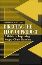 - Directing the Flow of Product: A Guide to Improving Supply Chain Planning