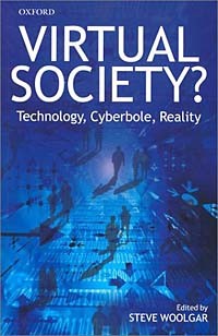 Steve Woolgar - Virtual Society?: Technology, Cyberbole, Reality