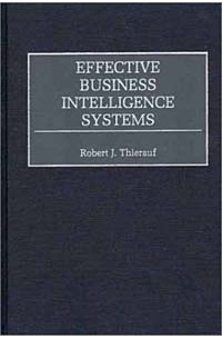 Robert J. Thierauf - Effective Business Intelligence Systems