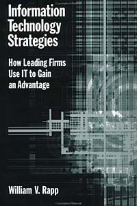 William V. Rapp - Information Technology Strategies: How Leading Firms Use IT to Gain an Advantage