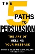  - The 5 Paths to Persuasion: The Art of Selling Your Message