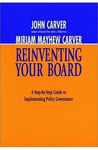  - Reinventing Your Board : A Step-by-Step Guide to Implementing Policy Governance (The Jossey-Bass Nonprofit Sector Series)