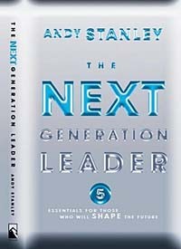 Andy Stanley - The Next Generation Leader: Five Essentials for Those Who Will Shape the Future