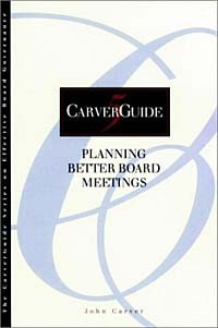 Джон Карвер - Planning Better Board Meetings (CarverGuide, Vol. 5)