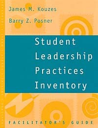  - Student Leadership Practices Inventory , Facilitator's Guide (The Leadership Practices Inventory)