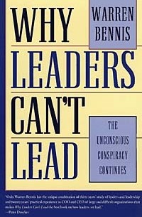 Warren Bennis - Why Leaders Can't Lead : The Unconscious Conspiracy Continues
